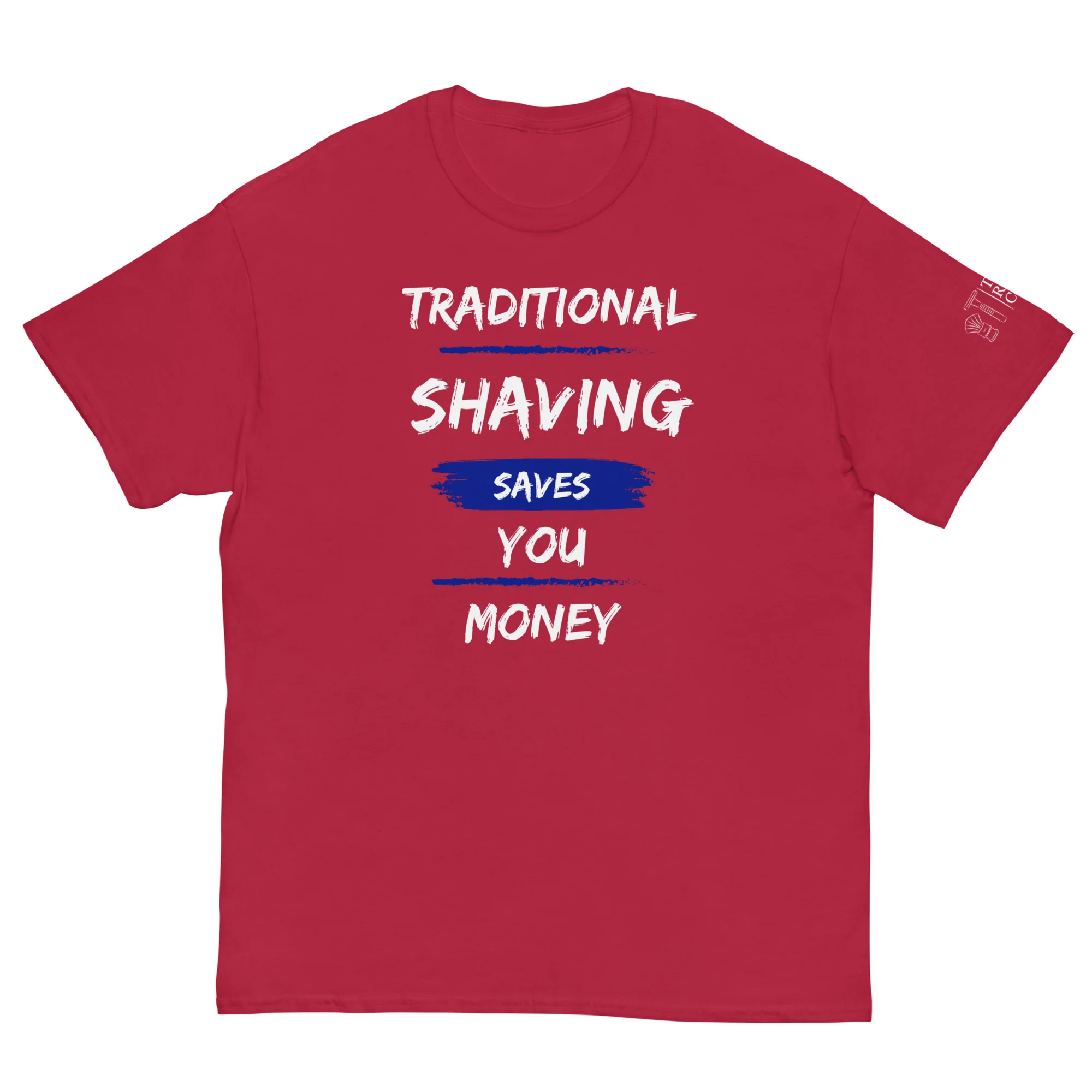 TRC Traditional Shaving Saves You Money Classic T-Shirt - Image 13