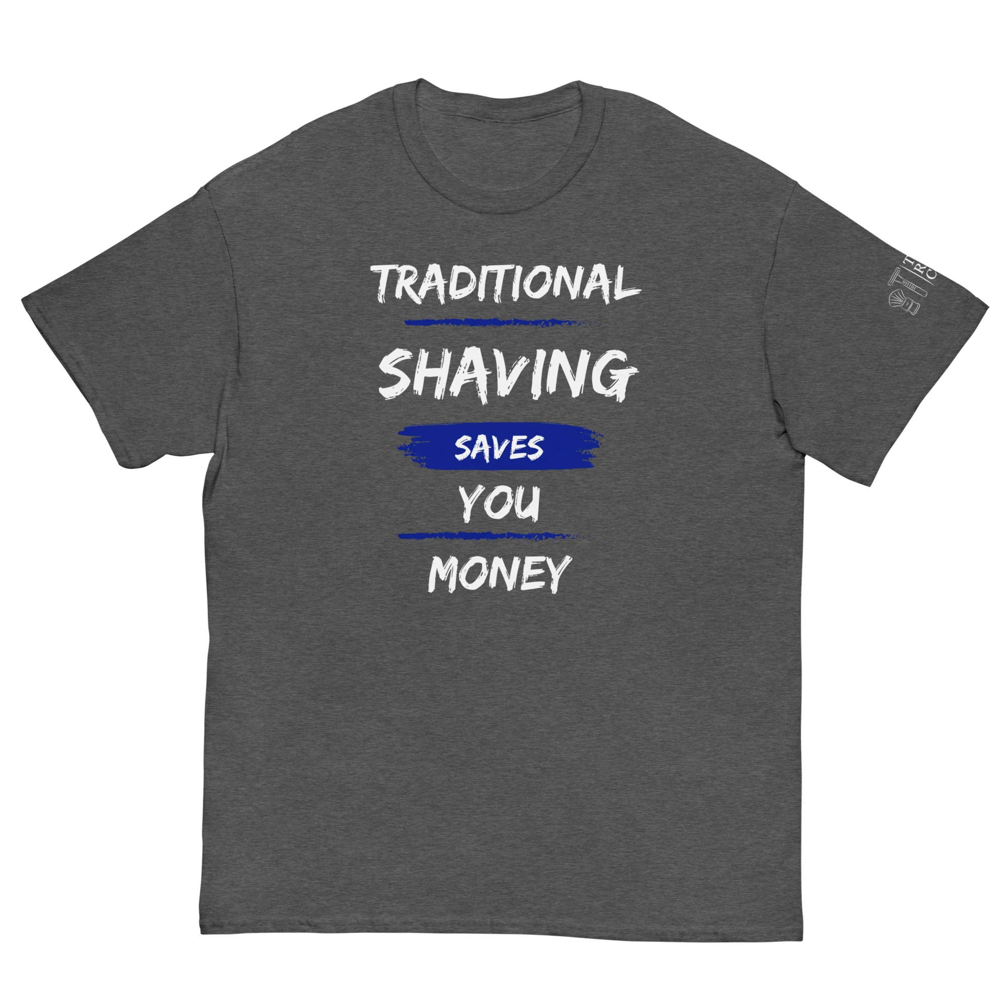 TRC Traditional Shaving Saves You Money Classic T-Shirt - Image 15