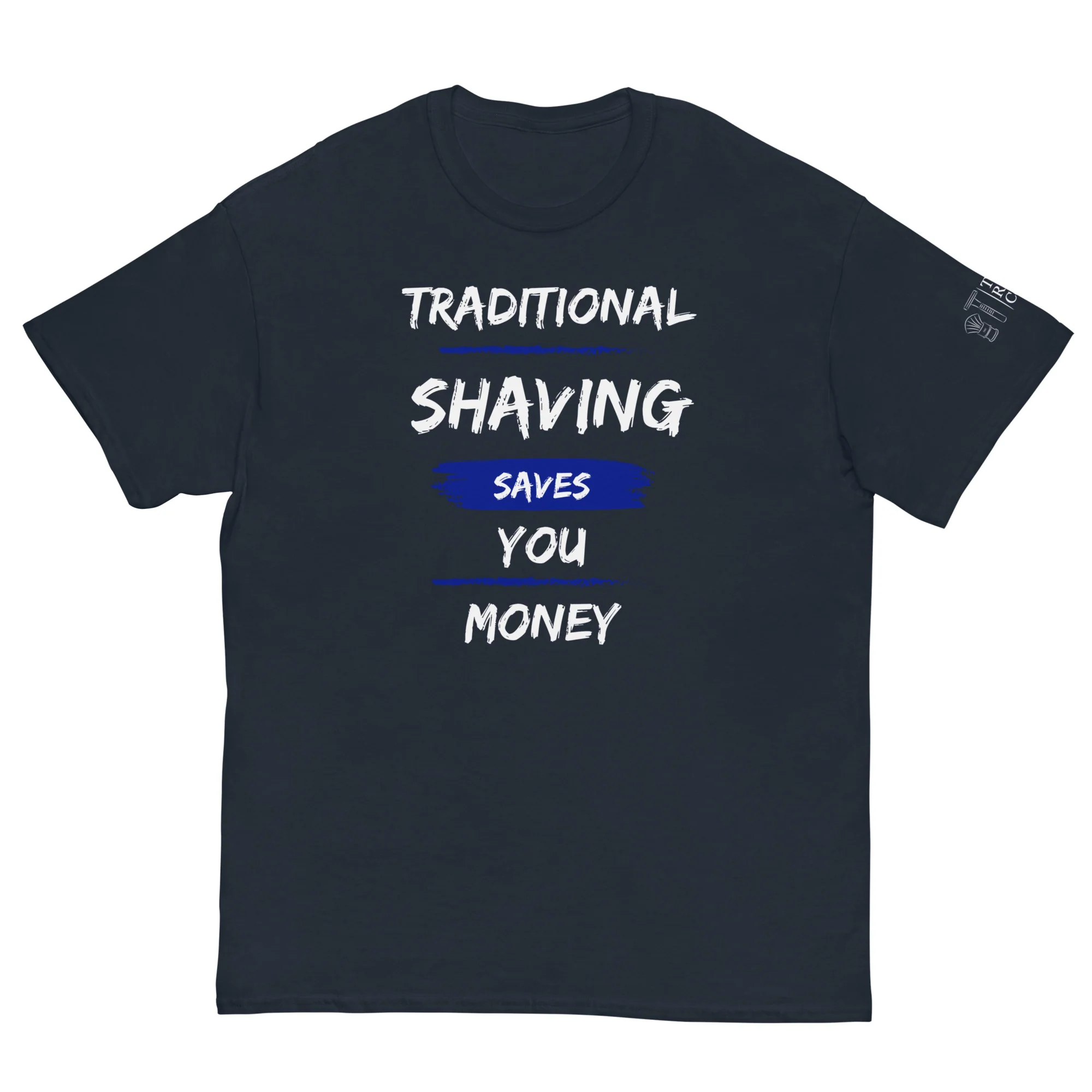 TRC Traditional Shaving Saves You Money Classic T-Shirt - Image 9